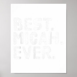 Best. Micah. Ever. Funny Personalised Name Joke Gi Poster