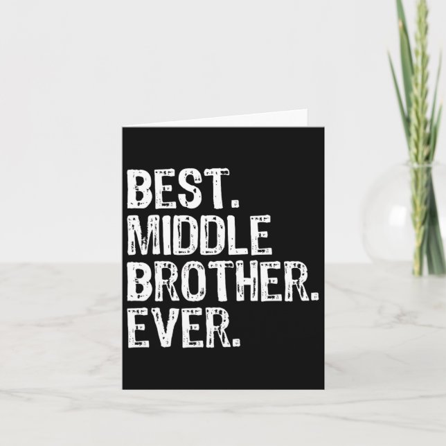 Best Middle Brother Ever Funny  Card (Front)
