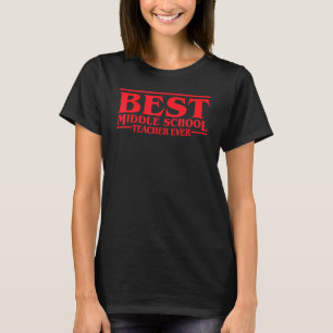 Best Middle School Teacher Ever Teacher Life Back T-Shirt
