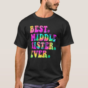 Best Middle Sister   Sibling Birthday Mother Day 1 T-Shirt