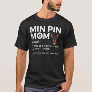 Best Min Pin Mum Ever Definition Miniature Pinsche T-Shirt