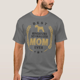 Best Miniature Schnauzer Mum Ever Cute Schnauzer D T-Shirt