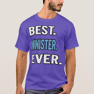 Best Minister Ever Birthday Gift Idea T-Shirt