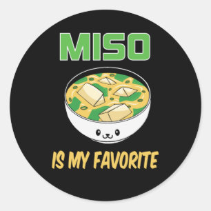 Best Miso Soup Lover Gift Miso is My Favourite Classic Round Sticker