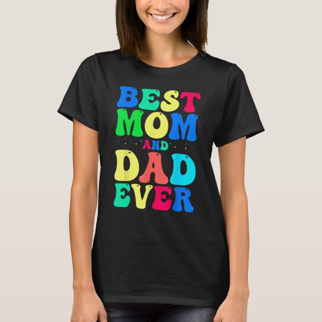 Best Mom And Dad Ever  Celebrate Your Incredible P T-Shirt (Front)