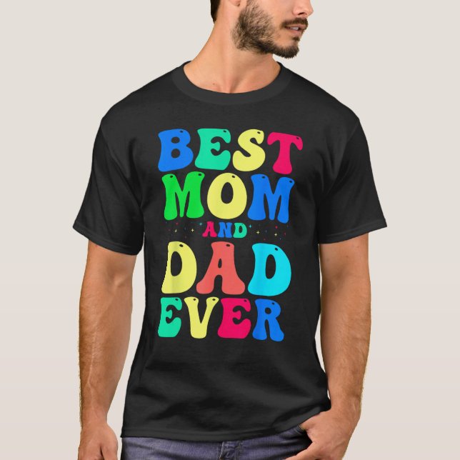 Best Mom And Dad Ever  Celebrate Your Incredible P T-Shirt (Front)