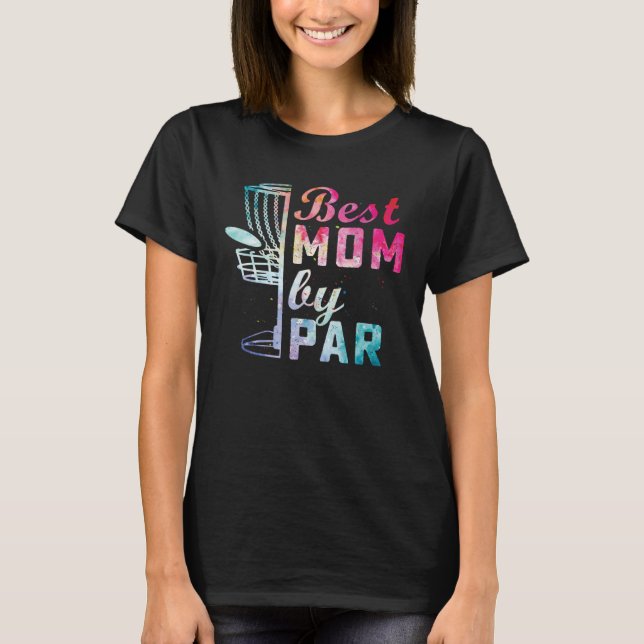 Best Mom By Par Disc Golf Frisbee Golfer Cool Chri T-Shirt (Front)