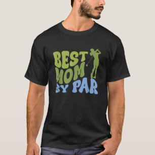 Best Mom by Par Golf Parents Matching Family  T-Shirt