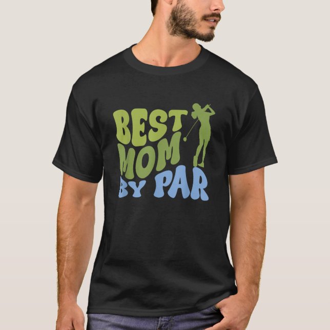 Best Mom by Par Golf Parents Matching Family  T-Shirt (Front)