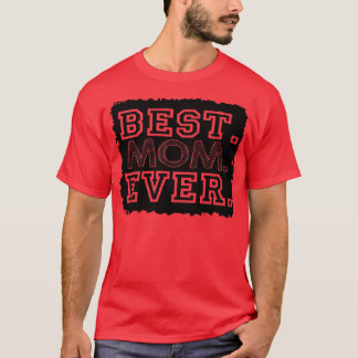 Best Mom Ever3  T-Shirt