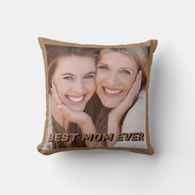 BEST MOM EVER custom photo & letters Mather's Day Cushion (Front)
