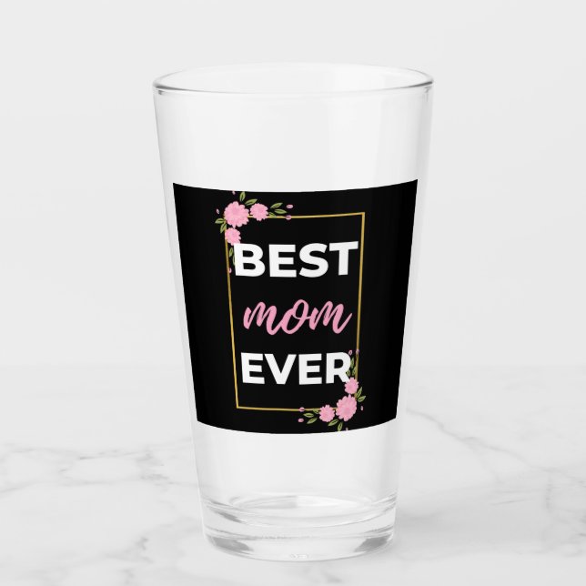 Best Mom Ever Glass (Front)