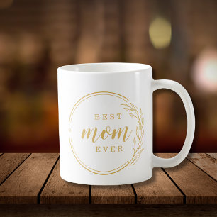 Best Mom Ever Gold Mother's Day Gift  Coffee Mug