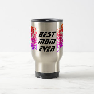 Best MOM Ever- Happy Mother's Day Travel Mug
