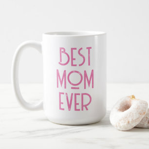 Best Mom Ever Modern Typography Mother's Day Gift  Coffee Mug