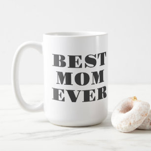 Best Mom Ever Modern Typography Mother's Day Gift  Coffee Mug