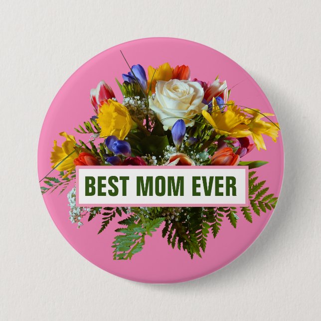 BEST MOM EVER MOTHERS DAY GIFT    7.5 CM ROUND BADGE (Front)