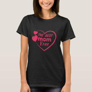 Best Mom Ever Mother's Day Gift Idea T-Shirt