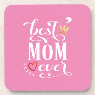 Best Mom Ever Mother's Day Quote   Coaster
