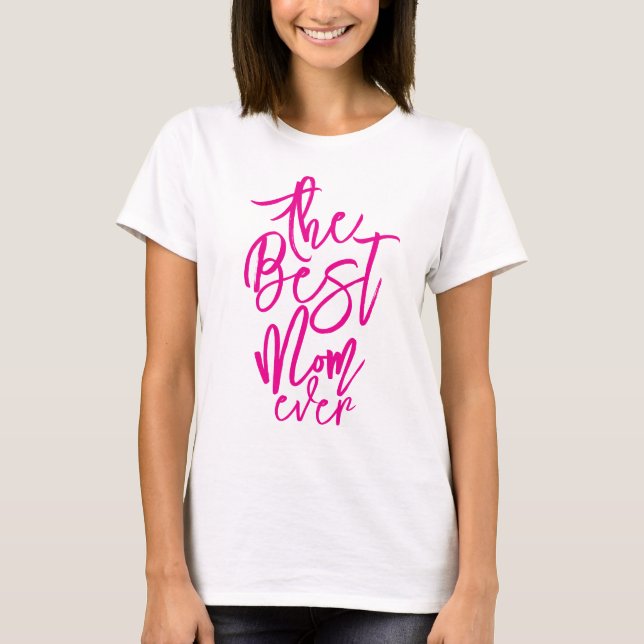 Best mom ever personalized cool hot pink text  T-Shirt (Front)