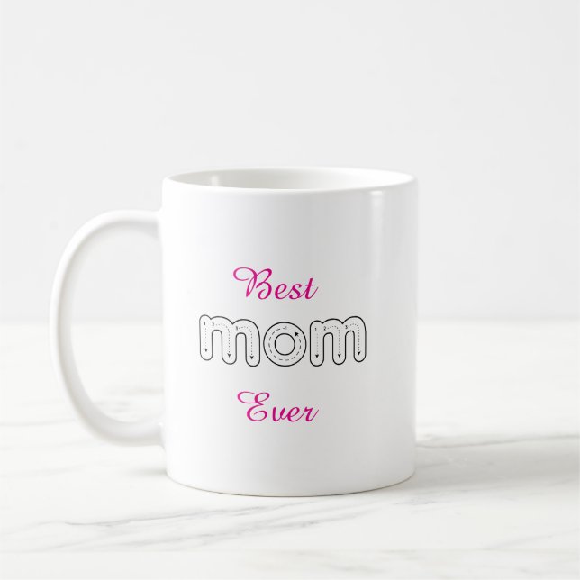 Best Mom Ever Personalized Mother's Day Gift Coffee Mug (Left)