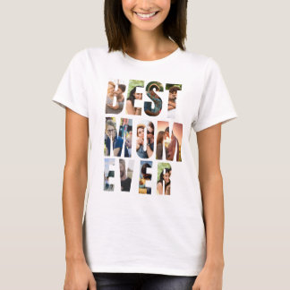 Best Mom Ever | Photo Collage Placeholder Template T-Shirt