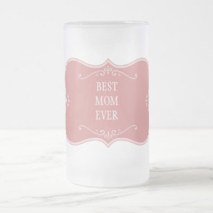 BEST MOM EVER!PINK FRAME FROSTED GLASS BEER MUG