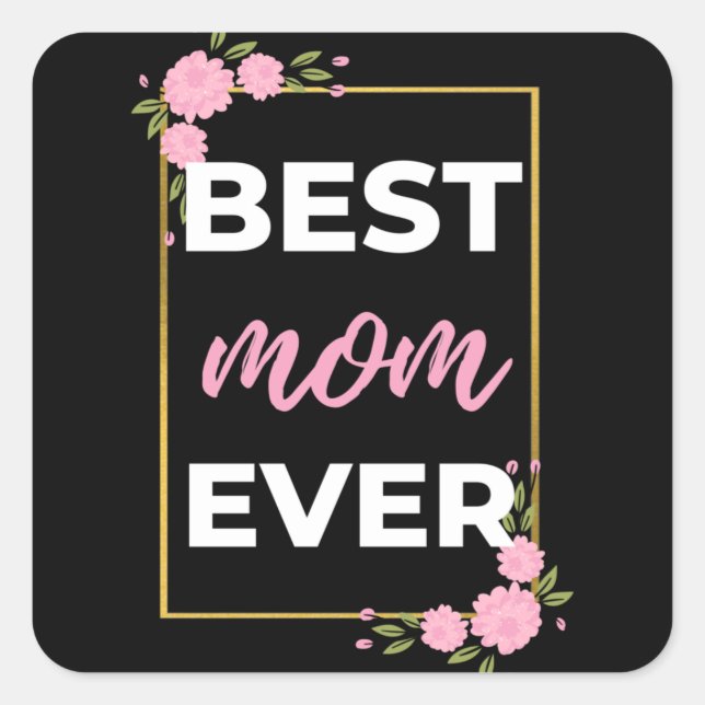 Best Mom Ever Square Sticker (Front)