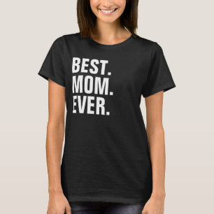 BEST MOM EVER T-Shirt
