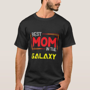 Best Mom In The Galaxy Happy Mother's Day 2022 T-Shirt