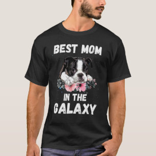 Best Mom in the Galaxy Mother's Day Boston Terrier T-Shirt