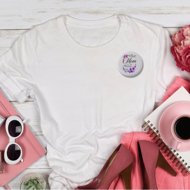 Best Mom in the History of Ever 3 Cm Round Badge (Best Mom in the History of Ever Button)