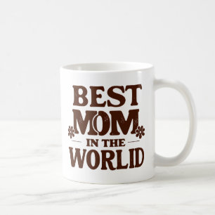 Best Mom in the World - Mother's day Coffee Mug