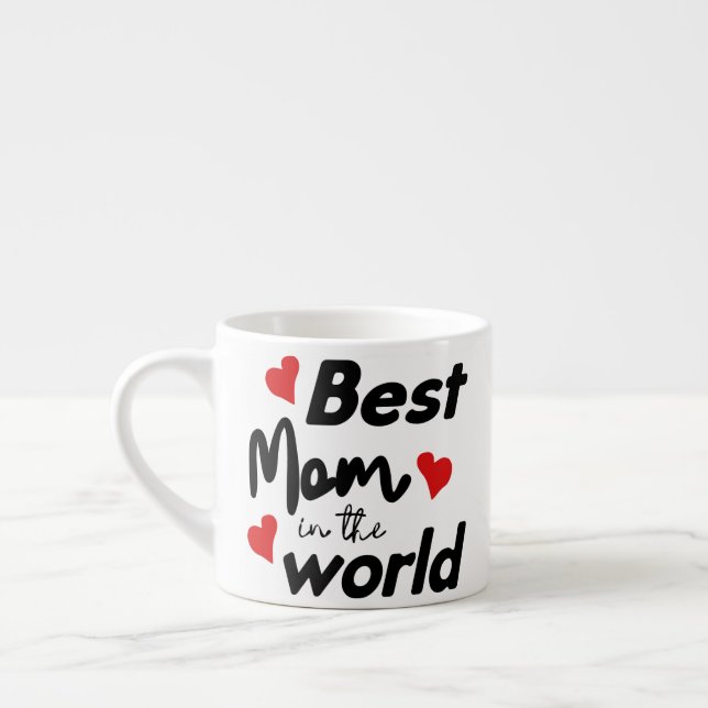 Best Mom In The World Mother's Day Espresso Cup (Left)