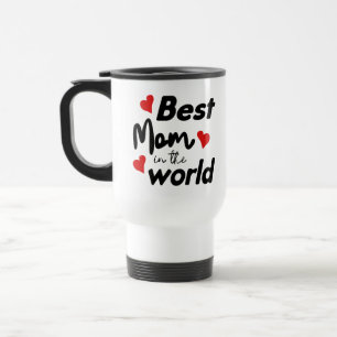Best Mom In The World Mother's Day Travel Mug