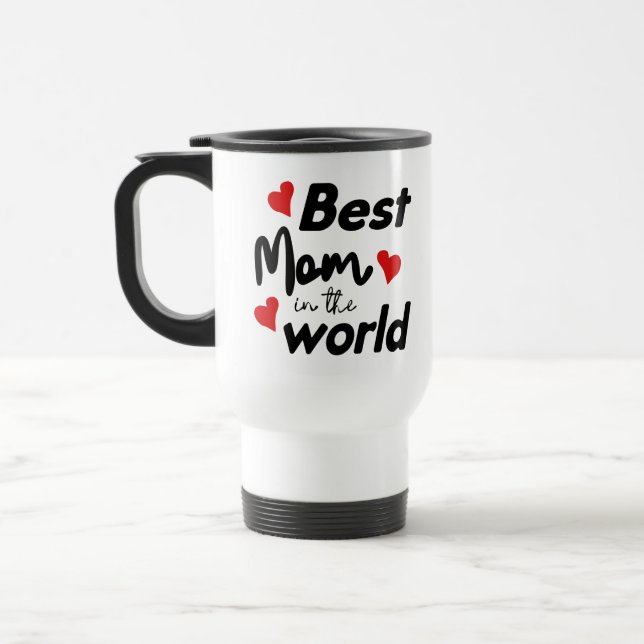 Best Mom In The World Mother's Day Travel Mug (Left)