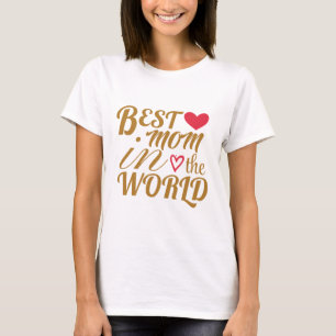 Best Mom in The World T-Shirt – Gift for Mother's
