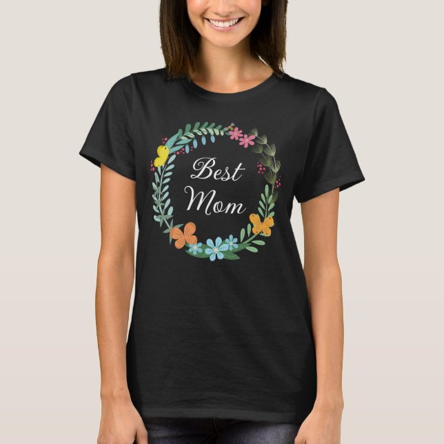 Best Mom Mother Floral Butterfly Greenery Wreath T-Shirt (Front)