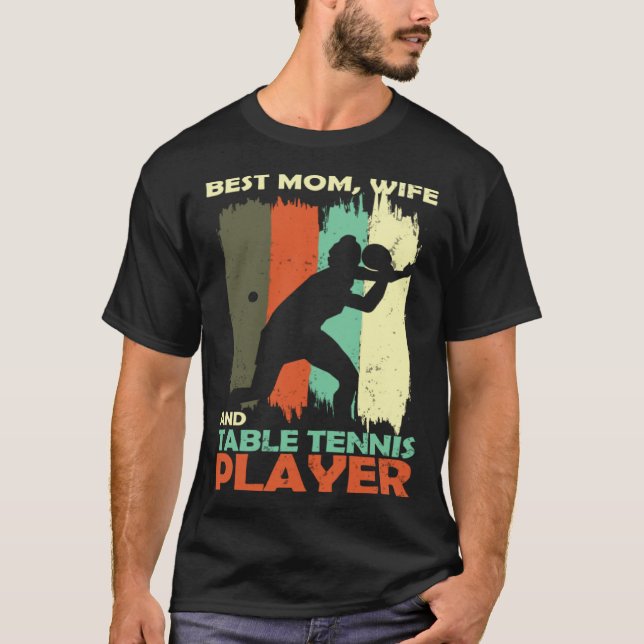 Best Mom Wife and Table Tennis Player T-Shirt (Front)
