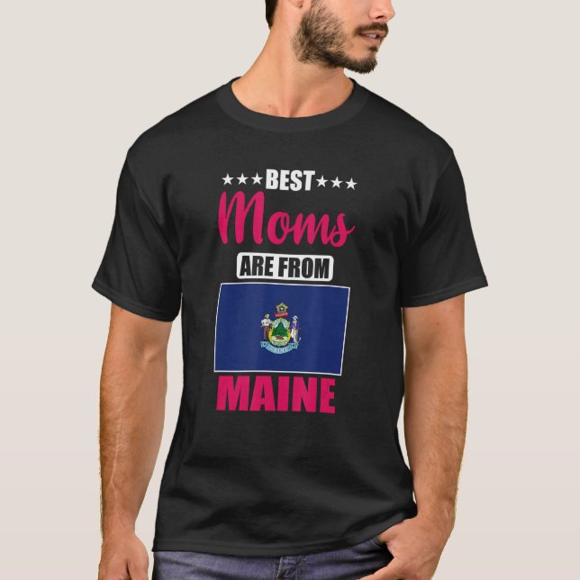 Best Moms are from Maine T-Shirt (Front)