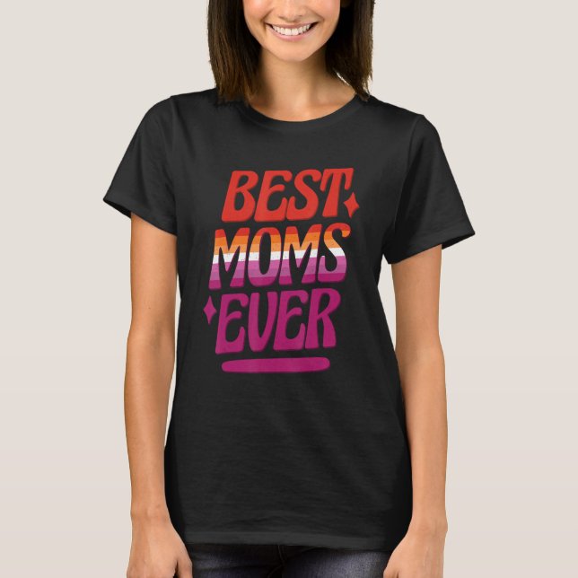 Best Moms Ever LGBTQ Lesbian Flag Gay Pride Mother T-Shirt (Front)