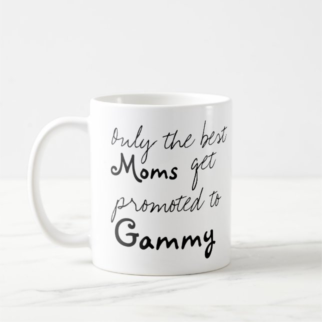 Best Moms Get Promoted to Gammy Coffee Cup Mug (Left)