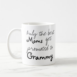 Best Moms Get Promoted to Grammy Coffee Cup Mug