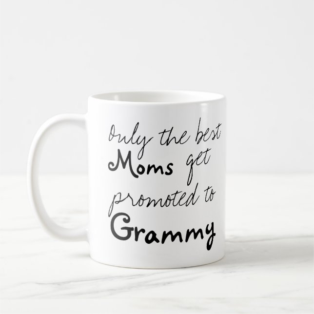 Best Moms Get Promoted to Grammy Coffee Cup Mug (Left)
