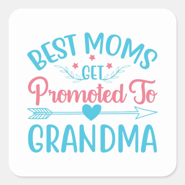 Best moms get promoted to Grandma Mother to be Square Sticker (Front)