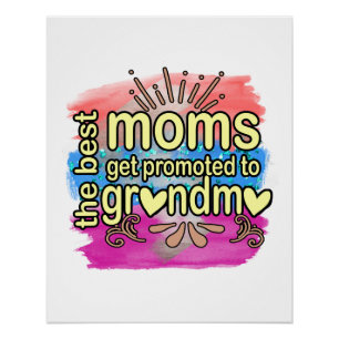 Best Moms Get Promoted To Grandma Poster