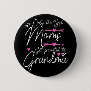 Best Moms Get Promoted To Great Grandma Cute Mothe 6 Cm Round Badge