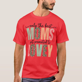 Best Moms Get Promoted to LOVEY leopard mothers da T-Shirt