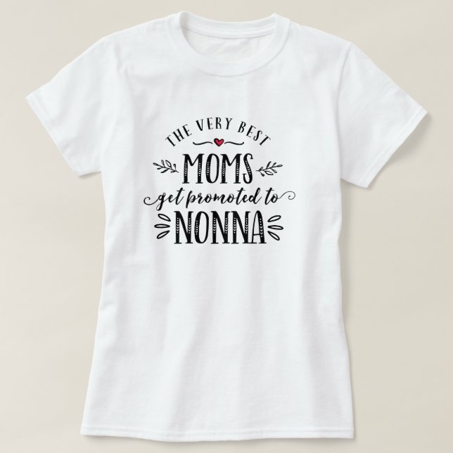 Best Moms Get Promoted to NONNA T-shirt (Design Front)