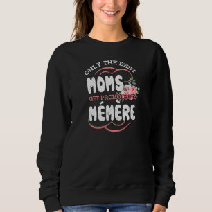 Best Moms Promoted To Memere Grandma Mothers Day F Sweatshirt